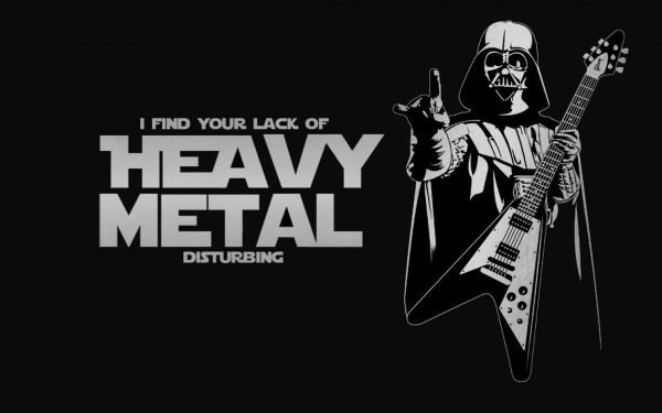 I find your lack of Heavy Metal Disturbing