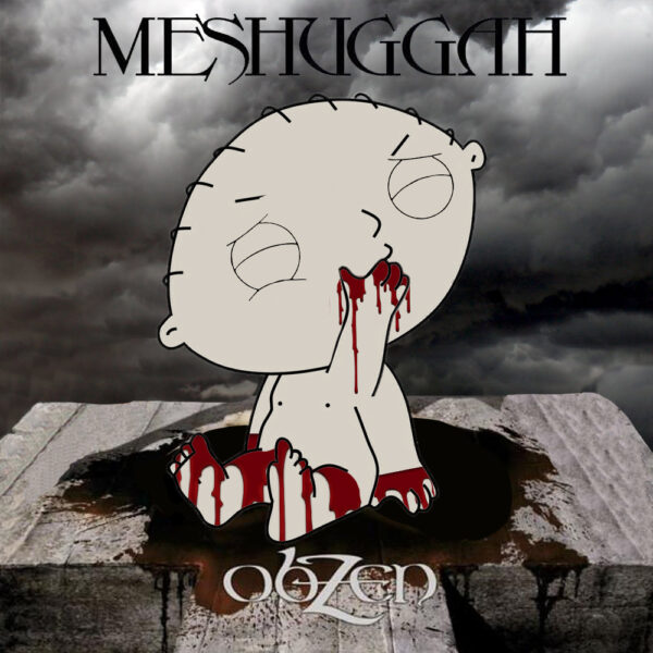 (Family Guy) Meshuggah - ObZen